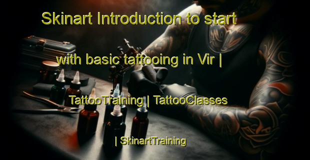 Skinart Introduction to start with basic tattooing in Vir | TattooTraining | TattooClasses | SkinartTraining-India